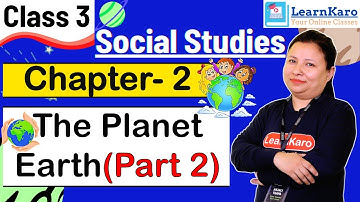 The Planet Earth | Chapter- 2 | Social Studies for Class 3 students | CBSE Pattern | Part 2