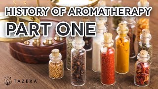 History of Aromatherapy (Part 1)