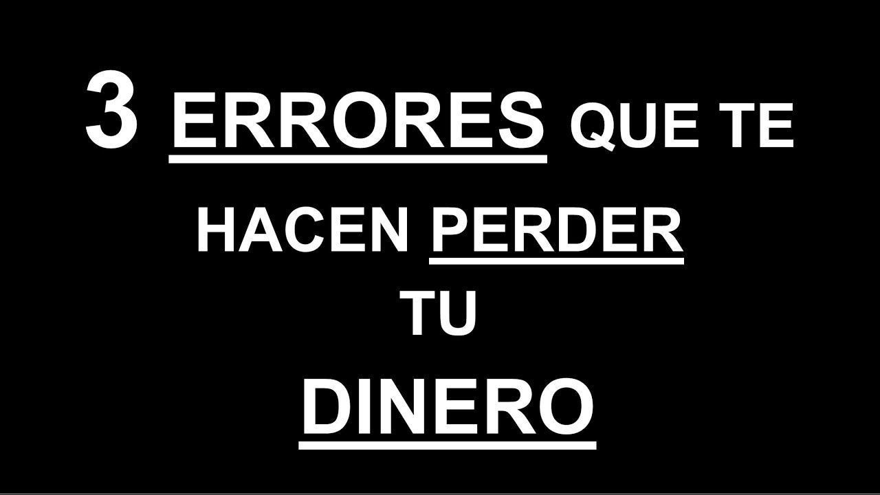 3 errores que te hacen perder tu dinero. NB Grupo4C - YouTube
