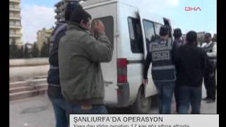 etv ŞANLIURFA'DA OPERASYON