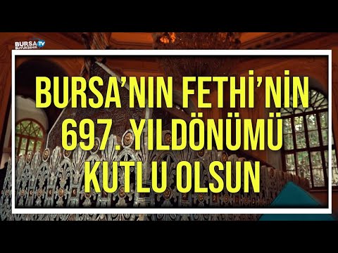 Bursa'nın Fethi'nin 697'nci yıldönümü kutlu olsun