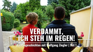 VERDAMMT, ich steh im Regen! | Balkongeschichten Teil 1 mit Wolfgang Ziegler und Tatjana Meissner