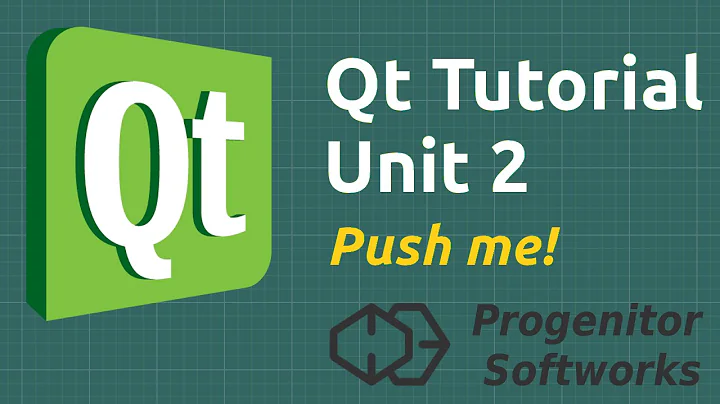 Qt Tutorial: Unit 2, PushMe!