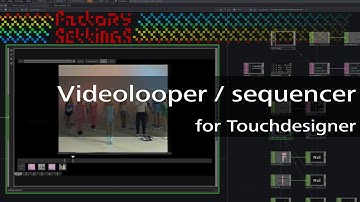 Videolooper / Sequencer for Touchdesigner