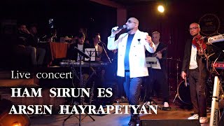 Arsen Hayrapetyan - Ham Sirun Es Live Concert