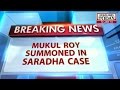 Saradha case: Mukul summoned