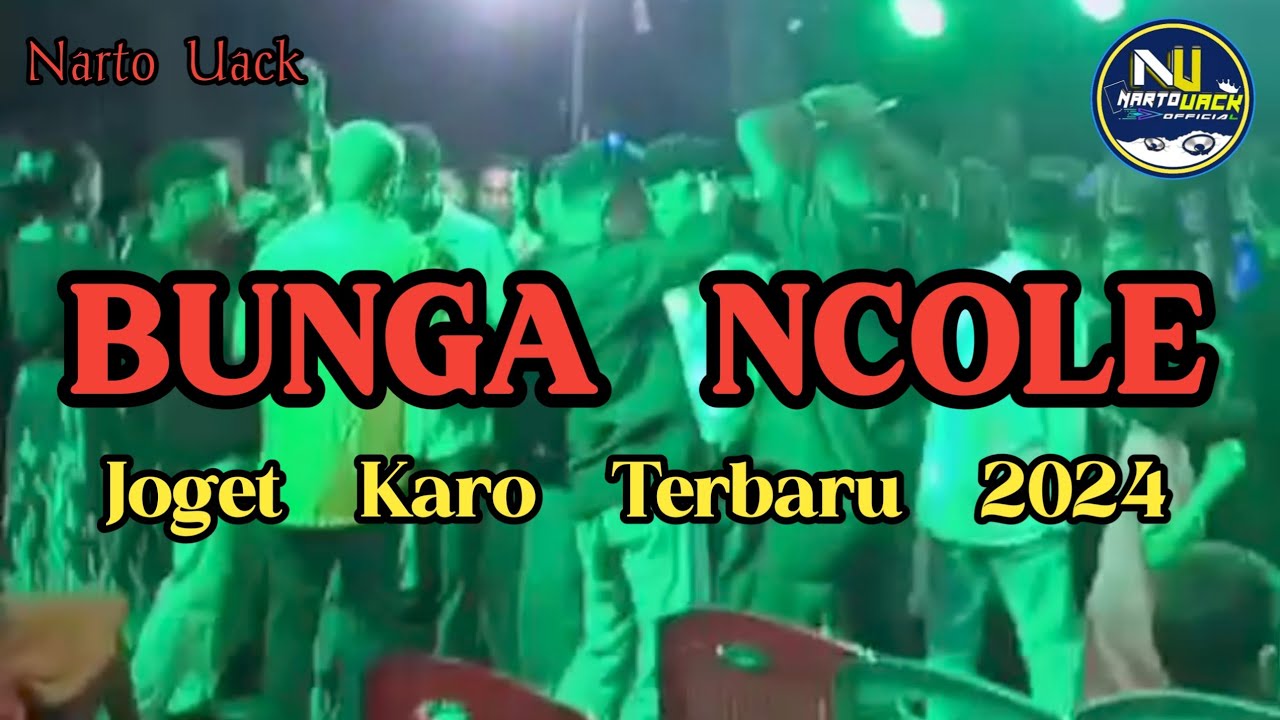 LAGU JOGET KARO TERBARU 2024 || BUNGA NCOLE || Narto Uack
