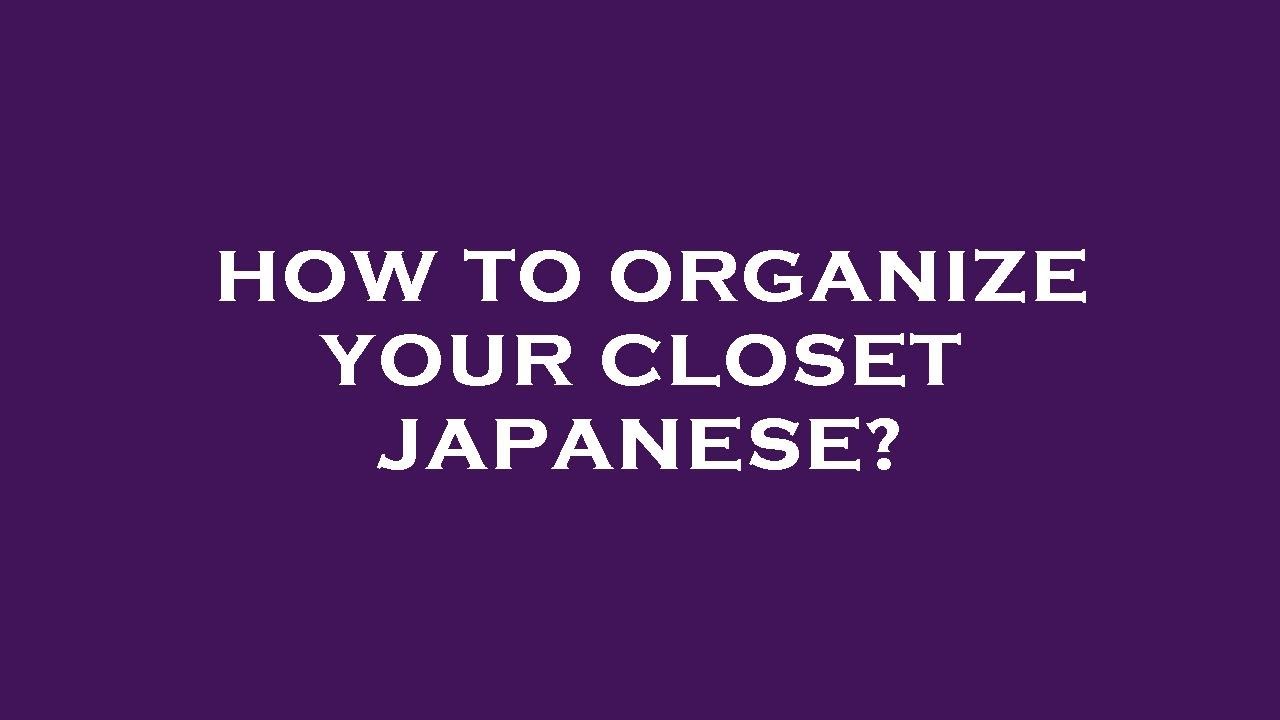 How to organize your closet japanese? YouTube