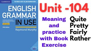 English Grammar Raymond Murphy Unit -104 Quite, Pretty, Fairly, Rather