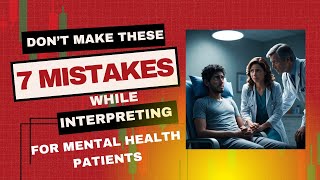 Avoid These 7 Mistakes while interpreting for Mental Health Patients