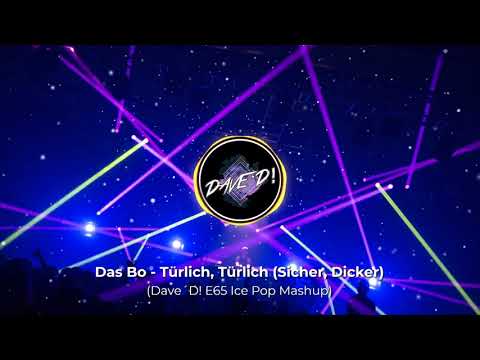 Das Bo - Türlich, Türlich (Sicher, Dicker) (Dave´D! E65 Ice Pop Mashup)