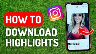 How to Download Instagram Highlights - Full Guide