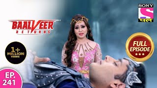 Baalveer Returns | Full Episode | Episode 241  | 24th May, 2021