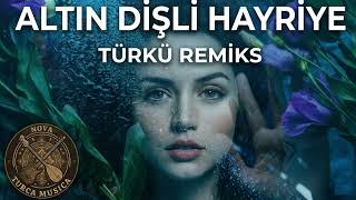 Altın Dişli Hayriye (Türkü Remiks 2026) Nova Turca A