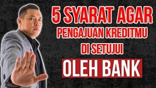 5 Syarat Agar Pengajuan Kreditmu Di Setujui Oleh Bank