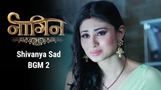 Naagin | Shivanya Sad BGM 2 | RS BGMS