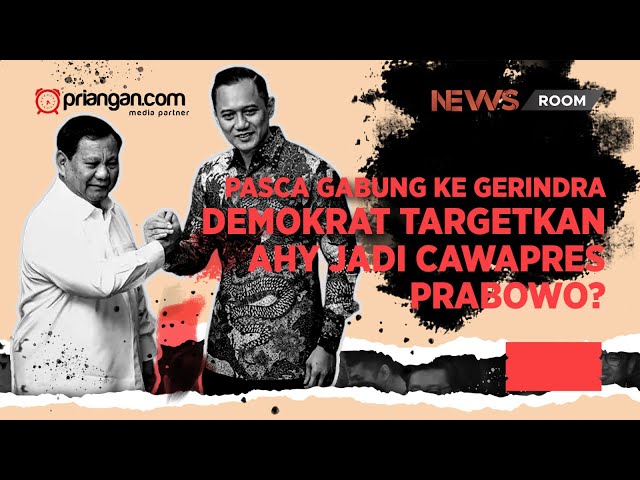 Pasca Gabung ke Gerindra, Demokrat Targetkan AHY jadi Cawapres Prabowo? | Priangan.com