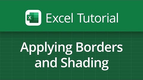 Excel Video Tutorial: Applying Borders and Shading