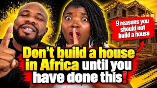9 reasons I regret building a house in Africa! Do you agree?