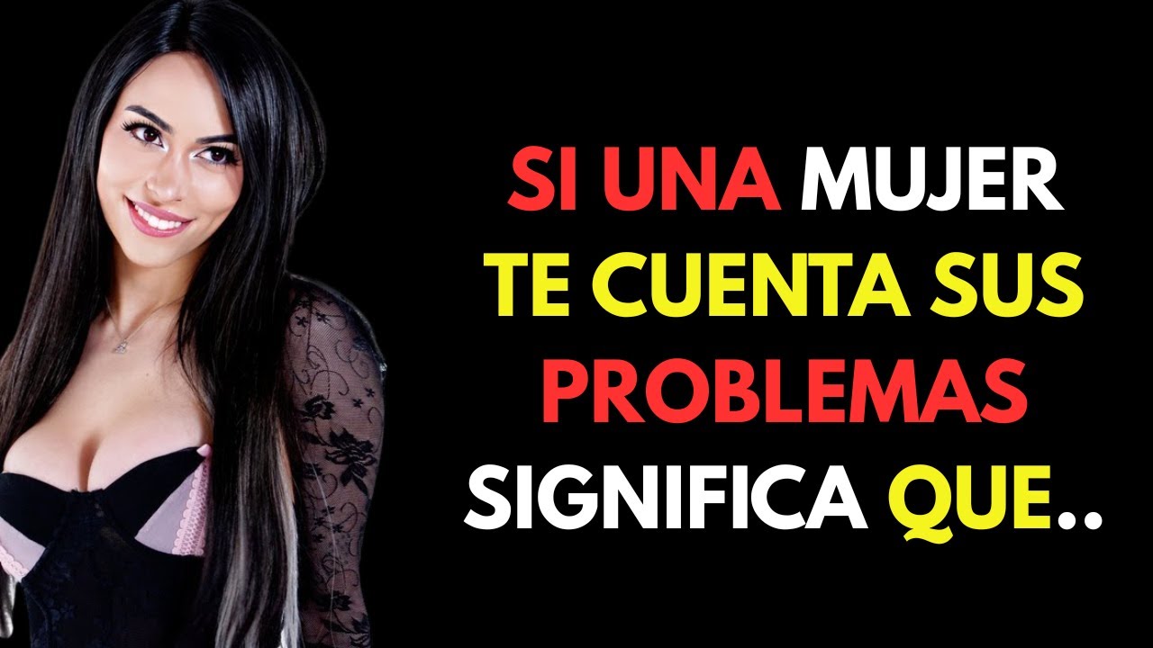 Si una mujer te cuenta sus problemas significa que quiere | Estoicismo