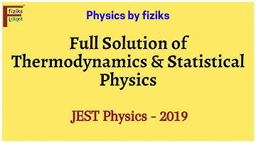 JEST Physics 2019 Full Solution of Thermodynamics & Statistical Physics