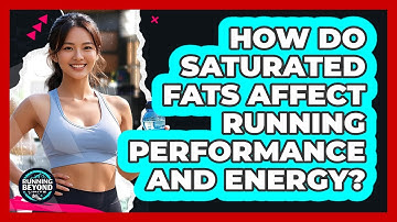 How Do Saturated Fats Affect Running Performance And Energy? - Running Beyond Limits