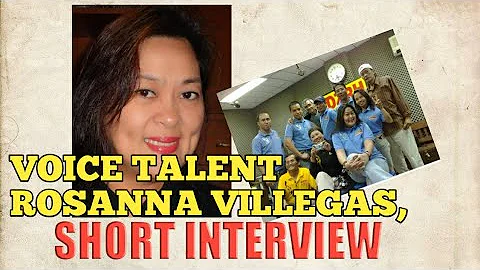 VOICE TALENT ROSANNA VILLEGAS, A SHORT INTERVIEW