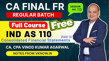 CA Final FR IND AS 110 - Lecture 3 | Consolidated Financial Statements