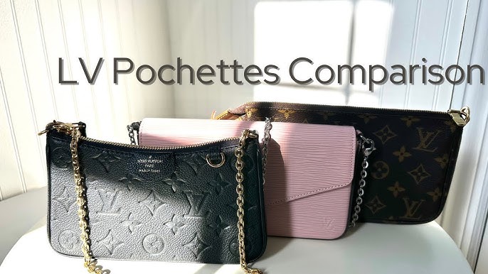 PICKING ONLY ONE  Louis Vuitton Pochette Felicie Vs. Pochette Accessories  