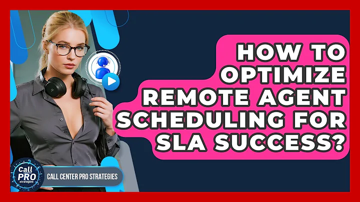 How To Optimize Remote Agent Scheduling For SLA Success? - Call Center Pro Strategies