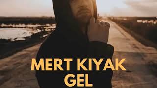 Mert Kıyak-Gel (Çağrı Kaymak) Eski Versiyon Resimi