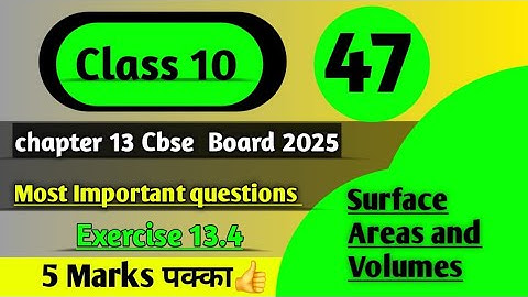 cbse class 10 math chapter 13 exercise 13.4 surface area and volume most important questions ..ncert