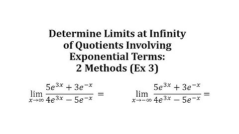 Determine Limits at Infinity of Quotients Involving Exponential Terms: 2 Methods (Ex 3)