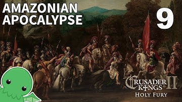 Amazonian Apocalypse - Part 9 - Crusader Kings II: Holy Fury
