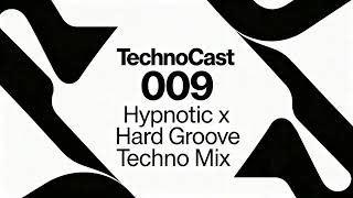 TECHNOCAST 009 — LOST IN THE GROOVE | HYPNOTIC TECHNO