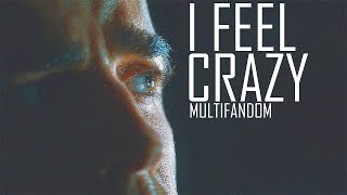 Multifandom || I Feel Crazy (MYO Round 3)