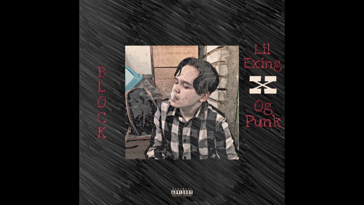 Lil Exing - "Block" ft. OG Punk (Official Audio)