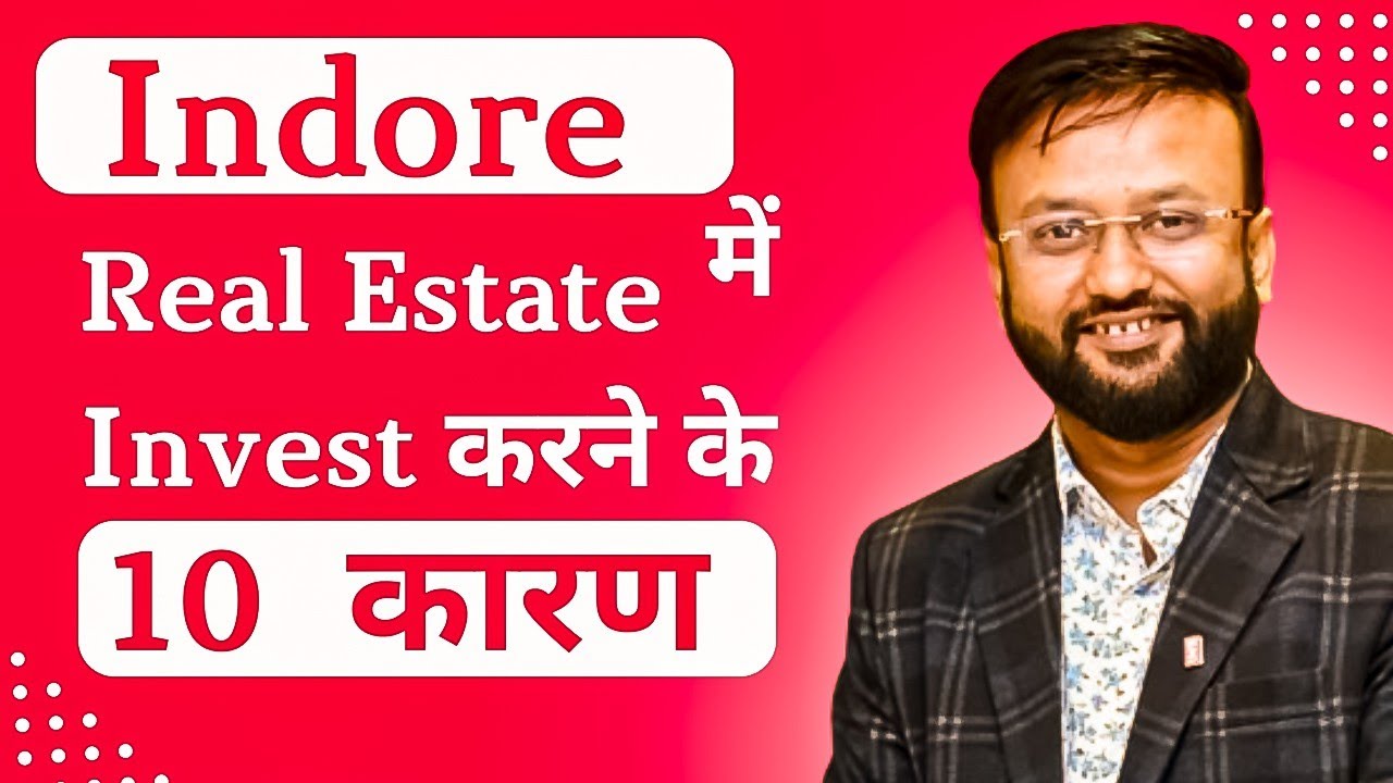 10-reasons-to-invest-in-indore-in-2024-by-real-estate-expert-santosh