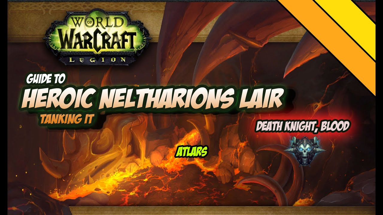 Heroic Neltharions Lair, World of Warcraft Tanking Guide