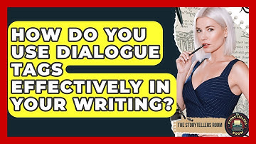 How Do You Use Dialogue Tags Effectively In Your Writing? - The Storytellers Room