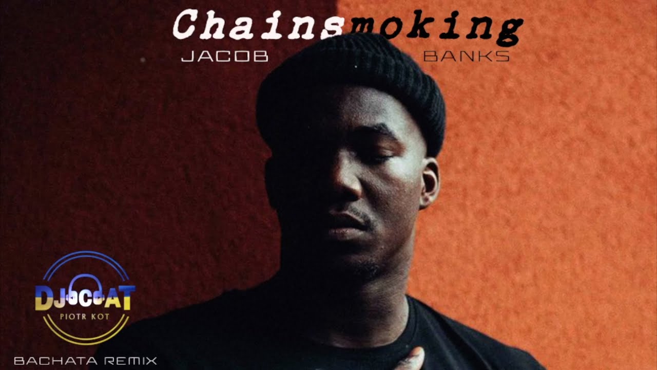 Jacob Banks - Chainsmoking (DJ Cat Bachata Remix) Jacob Banks - Chainsmoking (DJ Cat Bachata Remix)