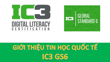 IC3 GS6 | IC3 GS6 Level 1 | Giới thiệu IC3 GS6 TTTH AN QUỐC VIỆT TPHCM