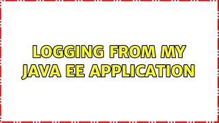 Logging from my Java EE Application (3 Solutions!!)