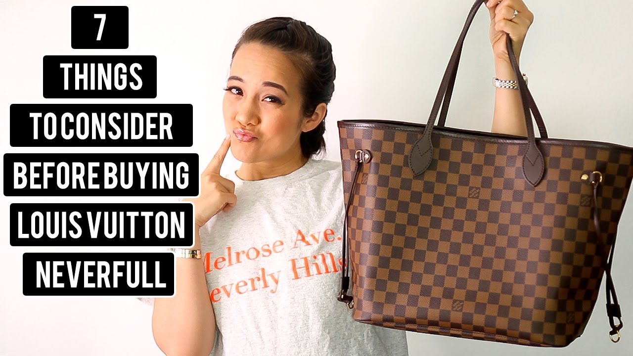 7 THINGS TO CONSIDER BEFORE BUYING A LOUIS VUITTON NEVERFULL