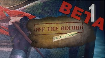 Off The Record 3: Art Of Deception [01] w/YourGibs - Beta Survey Demo - Preview - OPENING - Part 1