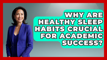 Why Are Healthy Sleep Habits Crucial For Academic Success? - Junior Year Jumpstart