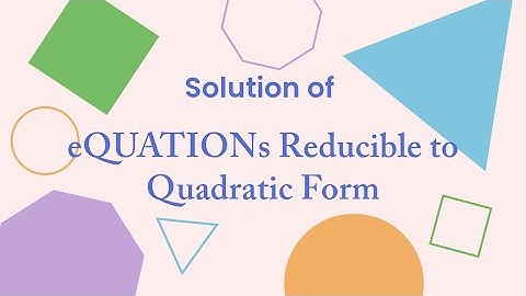 Solution of Equations reducible to Quadratic Form || Exercise.1.3 || Q_7 to 9 || By M. Naeem Akhter