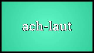 Ach laut Meaning