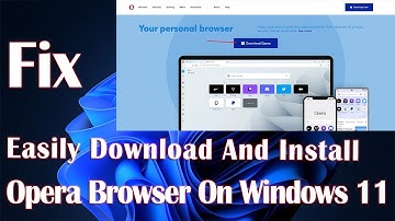 Easily Download And Install Opera Browser On Windows 11 - How To