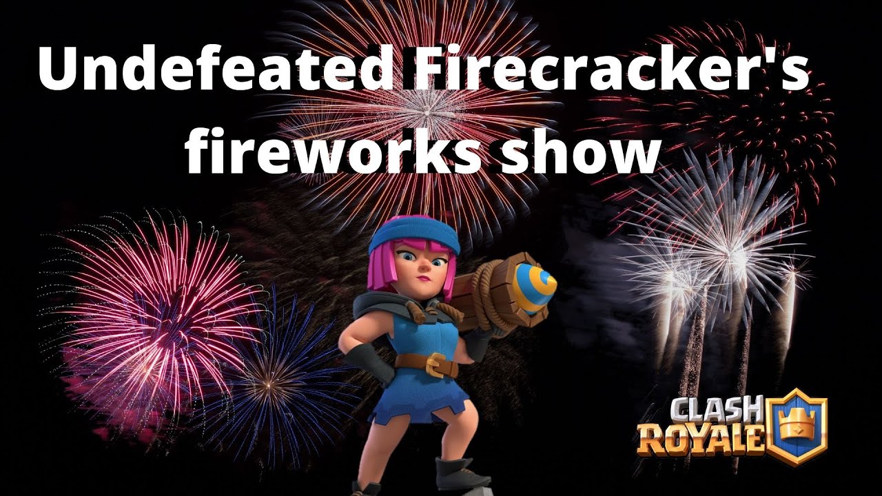 Clash Royale Undefeated firecracker's fireworks show - YouTube